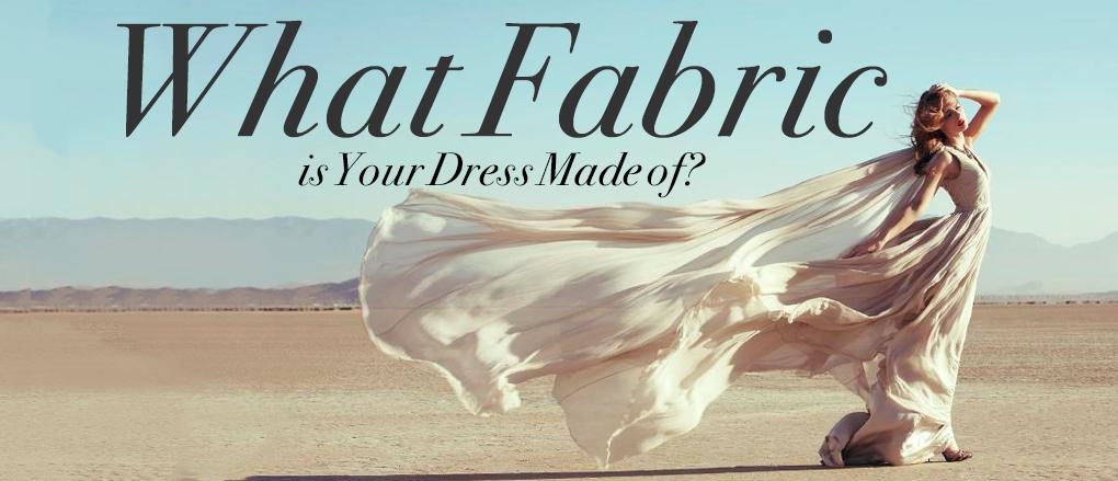 What Fabric is Your Dress Made Of?